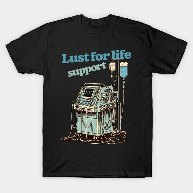 Lust For Life (Support) T-Shirt by DankFutura